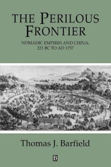 Book cover of The Perilous Frontier: Nomadic Empires and China, 221 BC to AD 1757