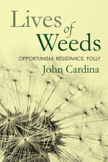 Book cover of Lives of Weeds: Opportunism, Resistance, Folly