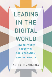 Book cover of Leading in the Digital World: How to Foster Creativity, Collaboration, and Inclusivity