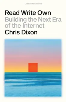 Book cover of Read Write Own: Building the Next Era of the Internet