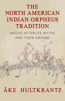 Book cover of The North American Indian Orpheus Tradition: Native Afterlife Myths and Their Origins