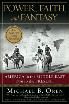 Book cover of Power, Faith, and Fantasy: America in the Middle East, 1776 to the Present