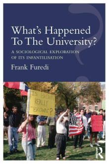 Book cover of What’s Happened To The University? A Sociological Exploration of Its Infantilisation