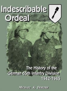 Book cover of Indescribable Ordeal: The History of the German 65th Infantry Division 1942-1945