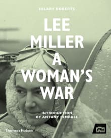 Book cover of Lee Miller: A Woman's War