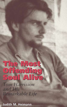 Book cover of The Most Offending Soul Alive: Tom Harrisson and His Remarkable Life