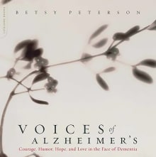 Book cover of Voices Of Alzheimer's: Courage, Humor, Hope, And Love In The Face Of Dementia