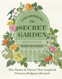 Book cover of Unearthing the Secret Garden: The Plants and Places That Inspired Frances Hodgson Burnett