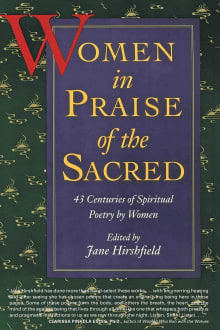 Book cover of Women in Praise of the Sacred: 43 Centuries of Spiritual Poetry by Women