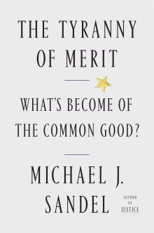 Book cover of The Tyranny of Merit: What's Become of the Common Good?