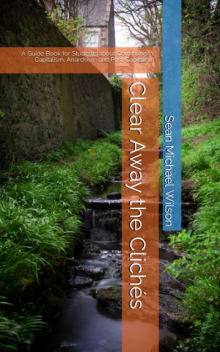 Book cover of Clear Away the Clichés: A Guide Book for Students about Communism, Capitalism, Anarchism and Post-Capitalism