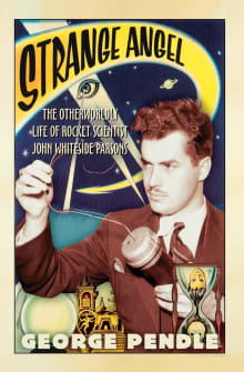 Book cover of Strange Angel: The Otherworldly Life of Rocket Scientist John Whiteside Parsons