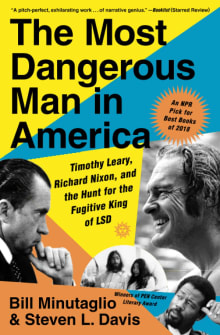 Book cover of The Most Dangerous Man in America: Timothy Leary, Richard Nixon, and the Hunt for the Fugitive King of LSD
