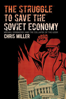 Book cover of The Struggle to Save the Soviet Economy: Mikhail Gorbachev and the Collapse of the USSR