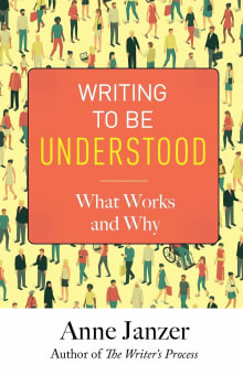 Book cover of Writing to Be Understood: What Works and Why