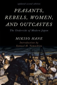 Book cover of Peasants, Rebels, Women, and Outcastes: The Underside of Modern Japan