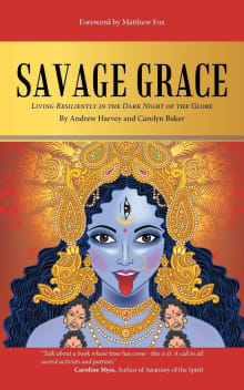 Book cover of Savage Grace: Living Resiliently in the Dark Night of the Globe