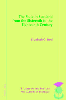 Book cover of The Flute in Scotland from the Sixteenth to the Eighteenth Century