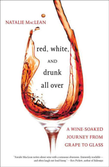 Book cover of Red, White, and Drunk All Over: A Wine-Soaked Journey from Grape to Glass