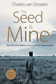 Book cover of The Seed Is Mine: The Life of Kas Maine, A South African Sharecropper