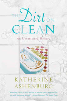 Book cover of The Dirt on Clean: An Unsanitized History