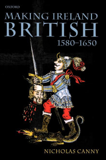 Book cover of Making Ireland British, 1580-1650