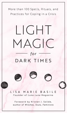 Book cover of Light Magic for Dark Times: More Than 100 Spells, Rituals, and Practices for Coping in a Crisis