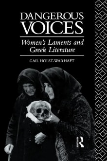 Book cover of Dangerous Voices: Women's Laments and Greek Literature