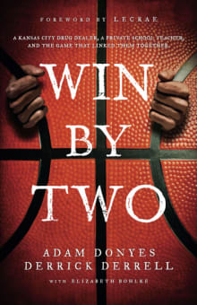 Book cover of Win By Two: A Kansas City Drug Dealer, a Private School Teacher, and the Game That Linked Them Together