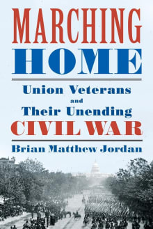 Book cover of Marching Home: Union Veterans and Their Unending Civil War