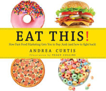 Book cover of Eat This!: How Fast Food Marketing Gets You to Buy Junk (and How to Fight Back)