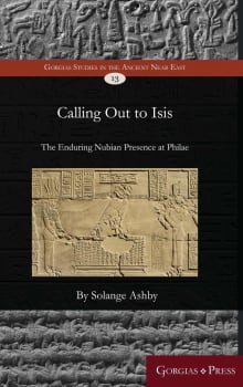Book cover of Calling Out to Isis: The Enduring Nubian Presence at Philae