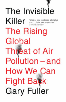 Book cover of The Invisible Killer: The Rising Global Threat of Air Pollution - And How We Can Fight Back