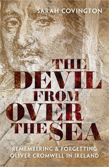 Book cover of The Devil from Over the Sea: Remembering and Forgetting Oliver Cromwell in Ireland