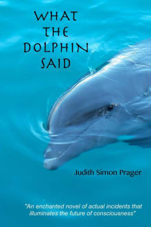 Book cover of What the Dolphin Said: On the Future of Humankind