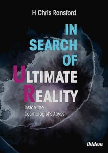 Book cover of In Search of Ultimate Reality: Inside the Cosmologist's Abyss