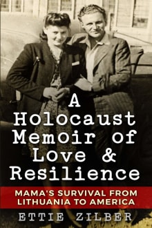 Book cover of A Holocaust Memoir of Love & Resilience: Mama's Survival from Lithuania to America