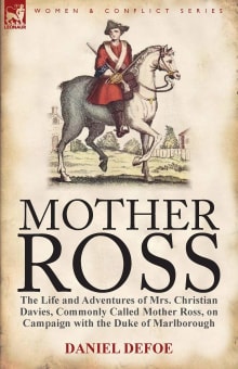 Book cover of Mother Ross: The Life and Adventures of Mrs. Christian Davies, Commonly Called Mother Ross, on Campaign with the Duke of Marlboroug