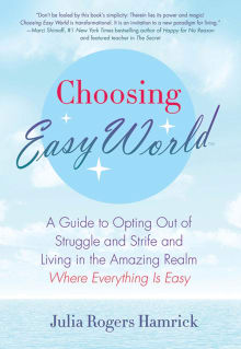 Book cover of Choosing Easy World: A Guide to Opting Out of Struggle and Strife and Living in the Amazing Realm Where Everything is Easy