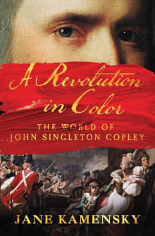 Book cover of A Revolution in Color: The World of John Singleton Copley