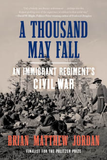 Book cover of A Thousand May Fall: An Immigrant Regiment's Civil War