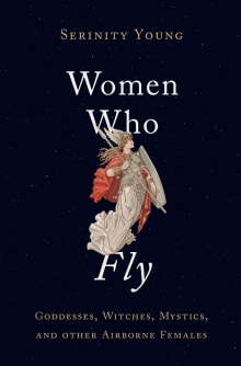 Book cover of Women Who Fly: Goddesses, Witches, Mystics, and Other Airborne Females