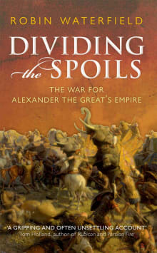 Book cover of Dividing the Spoils: The War for Alexander the Great's Empire