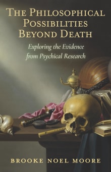 Book cover of The Philosophical Possibilities Beyond Death: Exploring the Evidence from Psychical Research