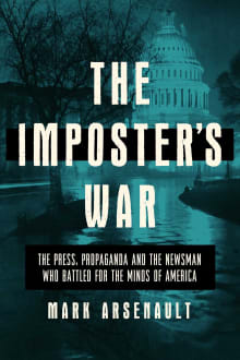 Book cover of The Imposter's War: The Press, Propaganda, and the Newsman Who Battled for the Minds of America