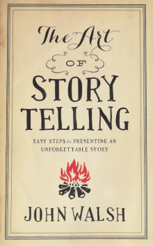 Book cover of The Art of Storytelling: Easy Steps to Presenting an Unforgettable Story