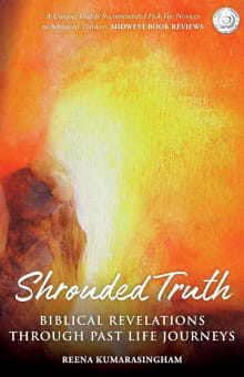 Book cover of Shrouded Truth: Biblical Revelations Through Past Life Journeys