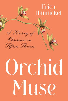 Book cover of Orchid Muse: A History of Obsession in Fifteen Flowers