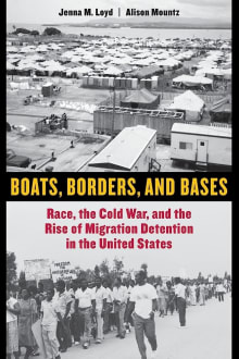 Book cover of Boats, Borders, and Bases: Race, the Cold War, and the Rise of Migration Detention in the United States