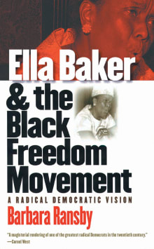 Book cover of Ella Baker and the Black Freedom Movement: A Radical Democratic Vision